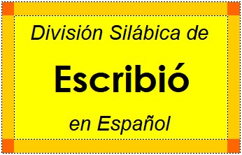 Divisão Silábica de Escribió em Espanhol