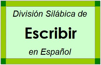 Divisão Silábica de Escribir em Espanhol