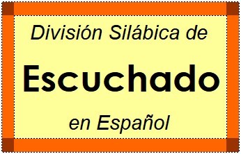 División Silábica de Escuchado en Español