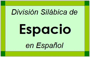 Divisão Silábica de Espacio em Espanhol