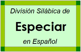 Divisão Silábica de Especiar em Espanhol