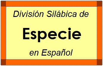 Divisão Silábica de Especie em Espanhol