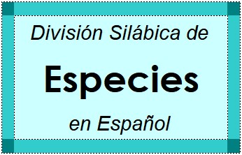 Divisão Silábica de Especies em Espanhol