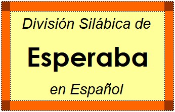 Divisão Silábica de Esperaba em Espanhol