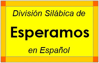 División Silábica de Esperamos en Español