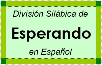 Divisão Silábica de Esperando em Espanhol