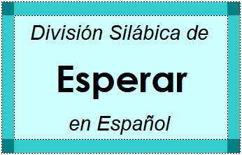 Divisão Silábica de Esperar em Espanhol
