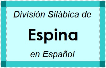Divisão Silábica de Espina em Espanhol
