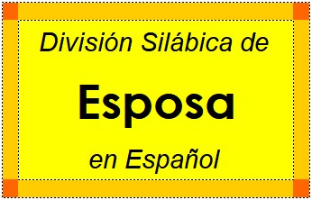 Divisão Silábica de Esposa em Espanhol