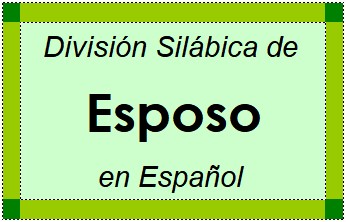 Divisão Silábica de Esposo em Espanhol