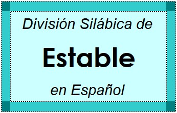 Divisão Silábica de Estable em Espanhol