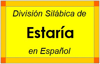 Divisão Silábica de Estaría em Espanhol