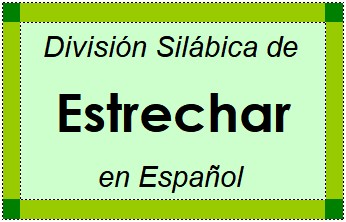 División Silábica de Estrechar en Español