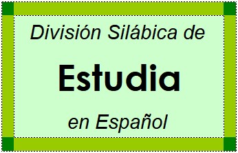 Divisão Silábica de Estudia em Espanhol