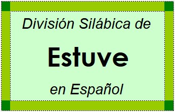 Divisão Silábica de Estuve em Espanhol