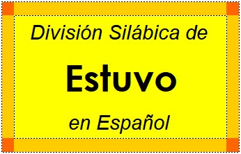 Divisão Silábica de Estuvo em Espanhol