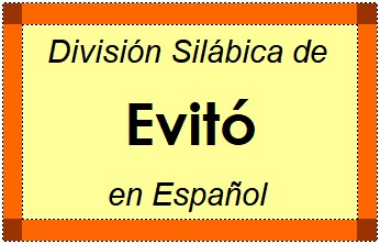 Divisão Silábica de Evitó em Espanhol