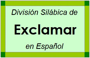 Divisão Silábica de Exclamar em Espanhol