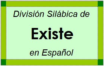 Divisão Silábica de Existe em Espanhol