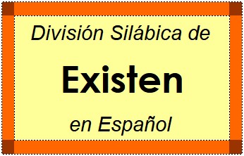 División Silábica de Existen en Español