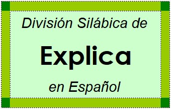 Divisão Silábica de Explica em Espanhol