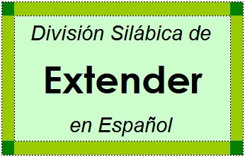 Divisão Silábica de Extender em Espanhol
