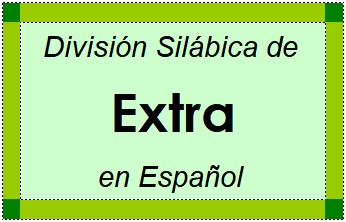 Divisão Silábica de Extra em Espanhol