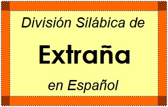 División Silábica de Extraña en Español