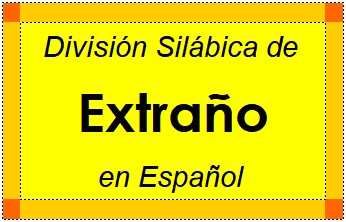 Divisão Silábica de Extraño em Espanhol
