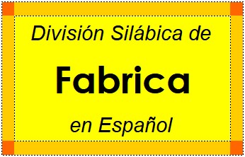 División Silábica de Fabrica en Español