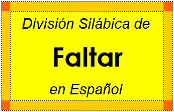División Silábica de Faltar en Español