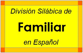 División Silábica de Familiar en Español