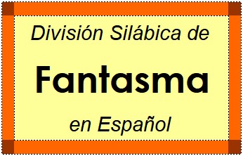 División Silábica de Fantasma en Español