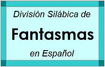 Divisão Silábica de Fantasmas em Espanhol