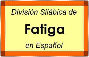 Divisão Silábica de Fatiga em Espanhol
