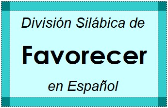 Divisão Silábica de Favorecer em Espanhol