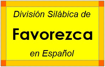 Divisão Silábica de Favorezca em Espanhol