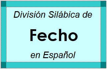 División Silábica de Fecho en Español