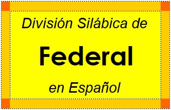 Divisão Silábica de Federal em Espanhol
