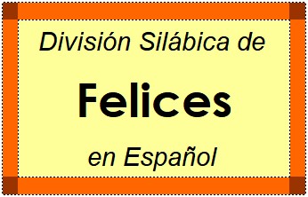 Divisão Silábica de Felices em Espanhol