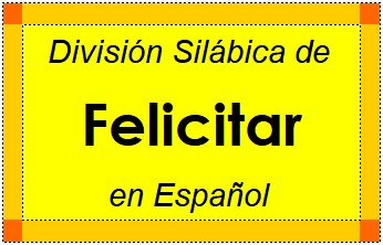 Divisão Silábica de Felicitar em Espanhol