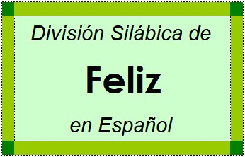 Divisão Silábica de Feliz em Espanhol