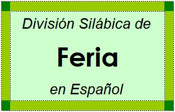 Divisão Silábica de Feria em Espanhol