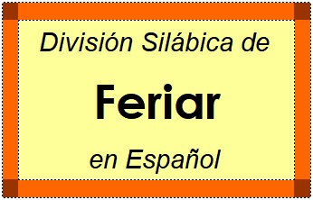 Divisão Silábica de Feriar em Espanhol