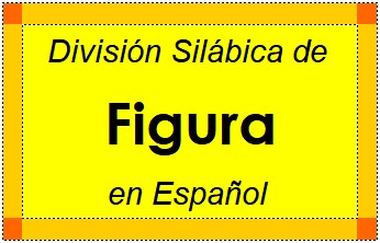 Divisão Silábica de Figura em Espanhol