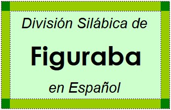 Divisão Silábica de Figuraba em Espanhol