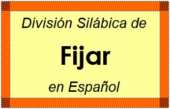 División Silábica de Fijar en Español