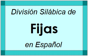Divisão Silábica de Fijas em Espanhol