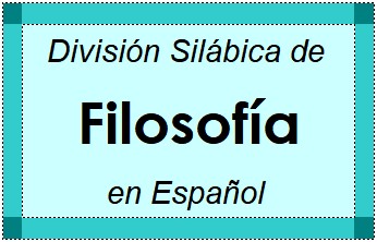 Divisão Silábica de Filosofía em Espanhol