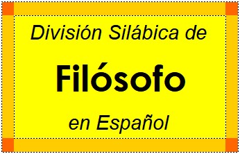 Divisão Silábica de Filósofo em Espanhol